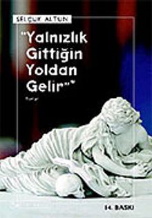 Yalnızlık Gittiğin Yoldan Gelir - Selçuk Altun