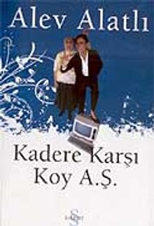 Kadere Karşı Koy A.Ş. - Alev Alatlı