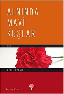 Alnında Mavi Kuşlar - Aysel Özakın İngham PDF İndir