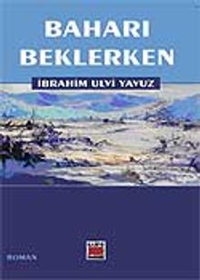 Baharı Beklerken - İbrahim Ulvi Yavuz PDF İndir