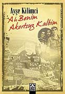Ah Benim Akortsuz Kalbim - Ayşe Kilimci PDF İndir