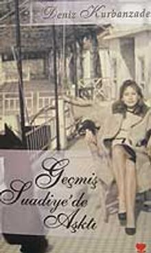 Geçmiş Suadiye'de Aşktı - Deniz Kurbanzade PDF İndir