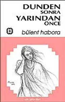Dünden Sonra Yarından Önce - Bülent Habora PDF İndir