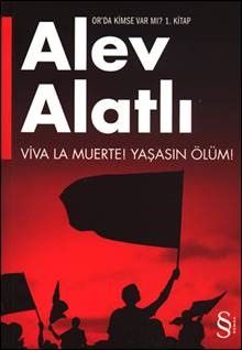 Viva La Muerte! / Yaşasın Ölüm!  Or'da Kimse Var Mı? 1.Kitap - Alev Alatlı