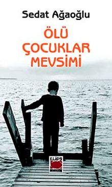 Ölü Çocuklar Mevsimi - Sedat Ağaoğlu PDF İndir