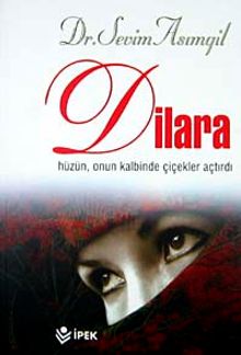 Dilara  Hüzün, Onun Kalbinde Çiçekler Açtırdı - Dr. Sevim Asımgil PDF İndir