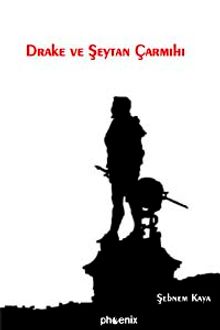 Drake ve Şeytan Çarmıhı - Şebnem Kaya PDF İndir