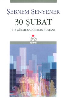 30 Şubat  Bir Gülme Salgınının Romanı - Şebnem Şenyener