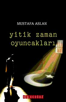 Yitik Zaman Oyuncakları - Mustafa Aslan PDF İndir