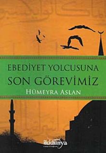 Ebediyet Yolcusuna Son Görevimiz - Hümeyra Aslan PDF İndir