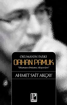 Okumanın Farkı Orhan Pamuk  Okumanın İmkansız Alegorileri - Ahmet Sait Akçay PDF İndir