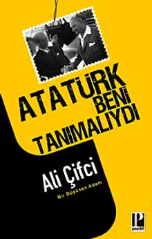 Atatürk Beni Tanımalıydı - Ali Çifci PDF İndir
