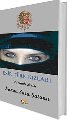 Esir Türk Kızları  Osmanlı Perisi - Nazan Şara Şatana PDF İndir