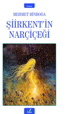 Şiirkent’in Narçiçeği - Mehmet Binboğa