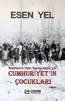 Kalmera’dan Savaştepe’ye Cumhuriyet'in Çocukları - Esen Yel PDF İndir