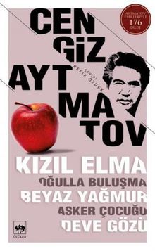 Kızıl Elma - Oğulla Buluşma - Beyaz Yağmur - Asker Çocuğu - Deve Gözü - Cengiz Aytmatov