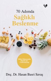 70 Adımda Sağlıklı Beslenme - Dr. Öğr. Ü. Hasan Basri Savaş PDF İndir
