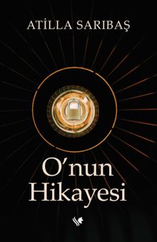 O’nun Hikayesi - Atilla Sarıbaş PDF İndir
