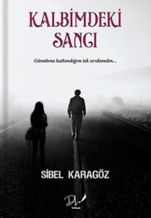 Kalbimdeki Sancı - Sibel Karagöz PDF İndir