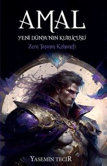 Amal  Yeni Dünyanın Kurucusu; Zem Taşının Kehaneti - Yasemin Tecir PDF İndir