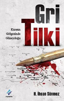 Gri Tilki / Kurşun Gölgesinde Güneydoğu - H. İhsan Sönmez PDF İndir