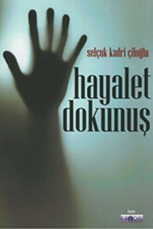 Hayalet Dokunuş - Selçuk Kadri Çiloğlu PDF İndir