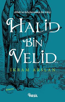 Allah'ın Kılıçlarından Bir Kılıç: Halid Bin Velid - İkram Arslan PDF İndir