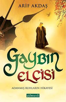 Gaybın Elçisi  Adanmış Ruhların Hikayesi - Arif Akdaş