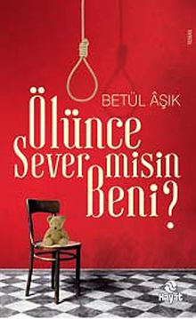 Ölünce Sever misin Beni? - Betül Aşık PDF İndir