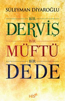 Bir Derviş Bir Müftü Bir Dede - Süleyman Diyaroğlu PDF İndir