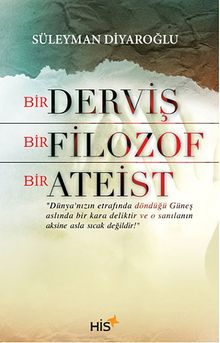 Bir Derviş Bir Filozof Bir Ateist - Süleyman Diyaroğlu PDF İndir