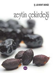 Zeytin Çekirdeği - Ş. Levent Deniz PDF İndir
