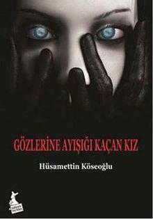 Gözlerine Ayışığı Kaçan Kız - Hüsamettin Köseoğlu PDF İndir