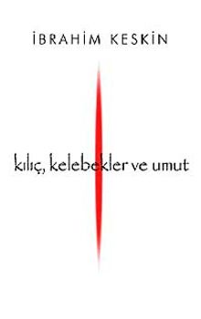 Kılıç, Kelebekler ve Umut - İbrahim Keskin PDF İndir