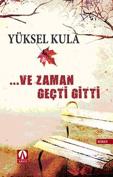 ...Ve Zaman Geçti Gitti - Yüksel Kula PDF İndir