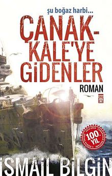 Çanakkale'ye Gidenler - İsmail Bilgin