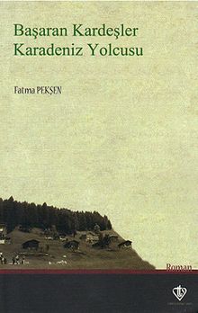 Başaran Kardeşler Karadeniz Yolcusu - Fatma Pekşen PDF İndir