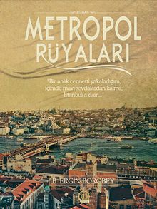Metropol Rüyaları - B. Ergin Borobey PDF İndir