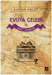 Evliya Çelebi ve Ahit Sandığı - Sultan Polat PDF İndir