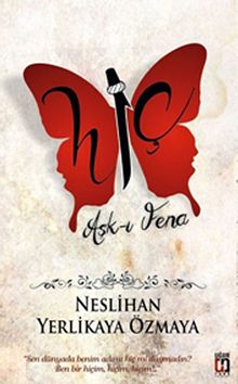 Hiç Aşk-ı Fena - Neslihan Yerlikaya Özmaya PDF İndir