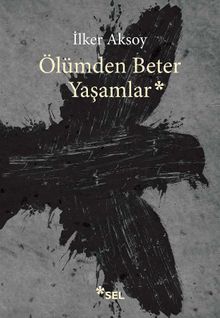 Ölümden Beter Yaşamlar - İlker Aksoy PDF İndir