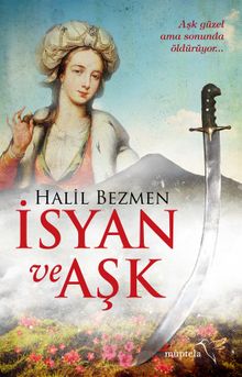 İsyan ve Aşk - Halil Bezmen