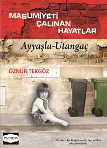 Masumiyeti Çalınan Hayatlar  Ayyaşla-Utangaç - Öznur Tekgöz PDF İndir