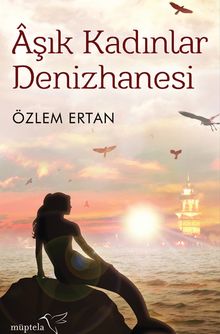 Aşık Kadınlar Denizhanesi - Özlem Ertan PDF İndir