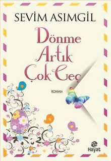 Dönme Artık Çok Geç - Dr. Sevim Asımgil