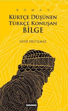 Kürtçe Düşünen Türkçe Konuşan Bilge - Nesip Hiçyılmaz PDF İndir