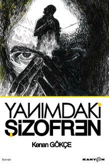 Yanımdaki Şizofren - Kenan Gökçe PDF İndir