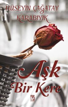 Aşk Bir Kere - Hüseyin Çağatay Karabıyık PDF İndir