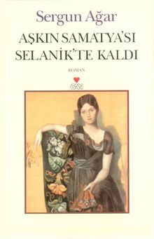 Aşkın Samatya'sı Selanik'te Kaldı - Sergun Ağar PDF İndir