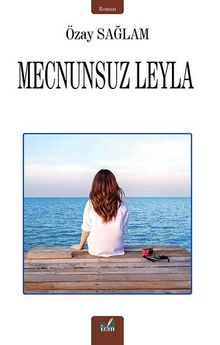 Mecnunsuz Leyla - Özay Sağlam PDF İndir